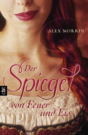 Buchcover Der Spiegel von Feuer und Eis | Alex Morrin | EAN 9783641031305 | ISBN 3-641-03130-3 | ISBN 978-3-641-03130-5