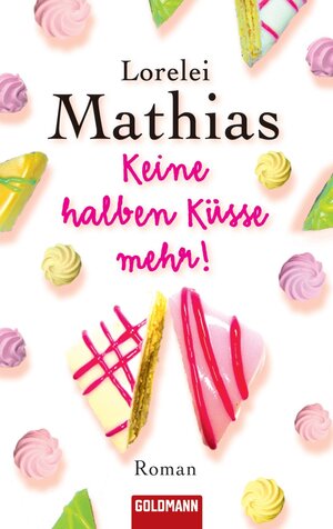 Buchcover Keine halben Küsse mehr! | Lorelei Mathias | EAN 9783641032173 | ISBN 3-641-03217-2 | ISBN 978-3-641-03217-3