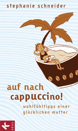 Buchcover Auf nach Cappuccino! | Stephanie Schneider | EAN 9783641033620 | ISBN 3-641-03362-4 | ISBN 978-3-641-03362-0