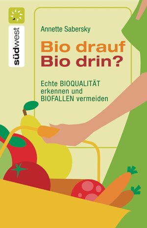Buchcover Bio drauf - Bio drin? | Annette Sabersky | EAN 9783641034405 | ISBN 3-641-03440-X | ISBN 978-3-641-03440-5