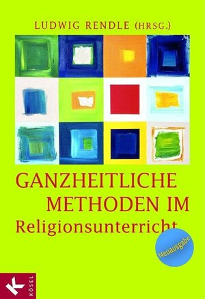 Buchcover Ganzheitliche Methoden im Religionsunterricht  | EAN 9783641037116 | ISBN 3-641-03711-5 | ISBN 978-3-641-03711-6