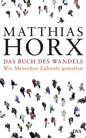 Buchcover Das Buch des Wandels | Matthias Horx | EAN 9783641039059 | ISBN 3-641-03905-3 | ISBN 978-3-641-03905-9