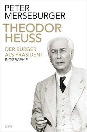 Buchcover Theodor Heuss | Peter Merseburger | EAN 9783641041571 | ISBN 3-641-04157-0 | ISBN 978-3-641-04157-1