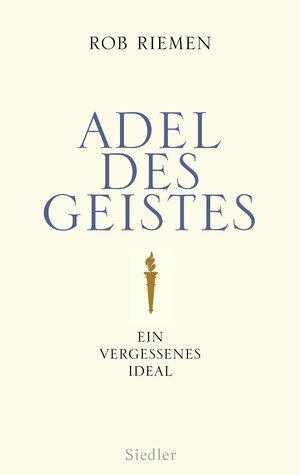 Buchcover Adel des Geistes | Rob Riemen | EAN 9783641045876 | ISBN 3-641-04587-8 | ISBN 978-3-641-04587-6