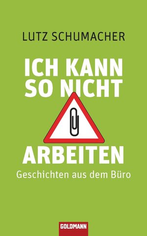 Buchcover Ich kann so nicht arbeiten | Lutz Schumacher | EAN 9783641045968 | ISBN 3-641-04596-7 | ISBN 978-3-641-04596-8