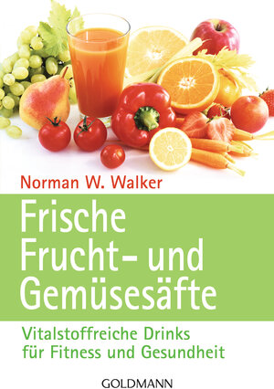 Buchcover Frische Frucht- und Gemüsesäfte | Norman W. Walker | EAN 9783641046118 | ISBN 3-641-04611-4 | ISBN 978-3-641-04611-8
