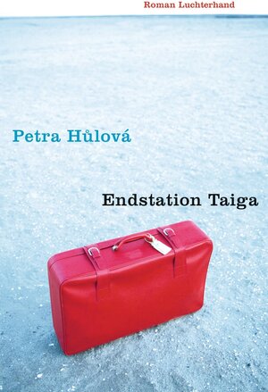 Buchcover Endstation Taiga | Petra Hulová | EAN 9783641048112 | ISBN 3-641-04811-7 | ISBN 978-3-641-04811-2