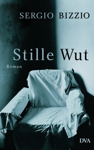 Buchcover Stille Wut | Sergio Bizzio | EAN 9783641048525 | ISBN 3-641-04852-4 | ISBN 978-3-641-04852-5