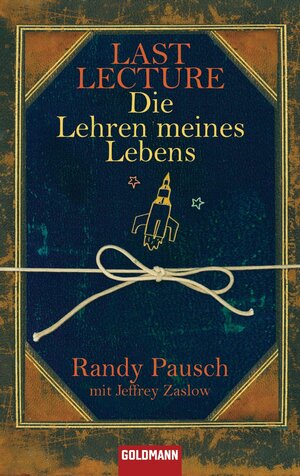 Buchcover Last Lecture - Die Lehren meines Lebens | Randy Pausch | EAN 9783641051198 | ISBN 3-641-05119-3 | ISBN 978-3-641-05119-8