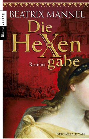 Buchcover Die Hexengabe | Beatrix Mannel | EAN 9783641052454 | ISBN 3-641-05245-9 | ISBN 978-3-641-05245-4