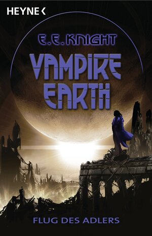 Buchcover Vampire Earth 6 - Flug des Adlers | E. E. Knight | EAN 9783641053413 | ISBN 3-641-05341-2 | ISBN 978-3-641-05341-3