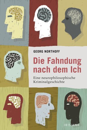 Buchcover Die Fahndung nach dem ICH | Georg Northoff | EAN 9783641059019 | ISBN 3-641-05901-1 | ISBN 978-3-641-05901-9