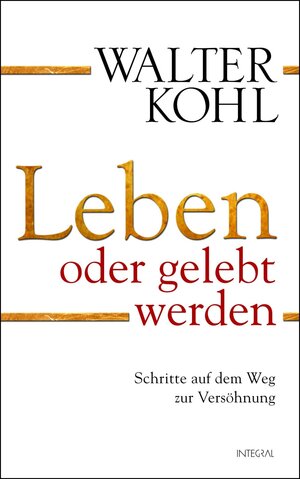 Buchcover Leben oder gelebt werden | Walter Kohl | EAN 9783641060749 | ISBN 3-641-06074-5 | ISBN 978-3-641-06074-9