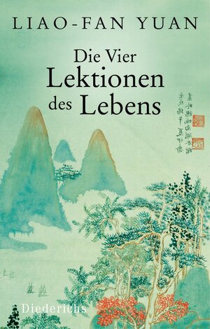 Buchcover Die Vier Lektionen des Lebens | Liao-fan Yuan | EAN 9783641062163 | ISBN 3-641-06216-0 | ISBN 978-3-641-06216-3