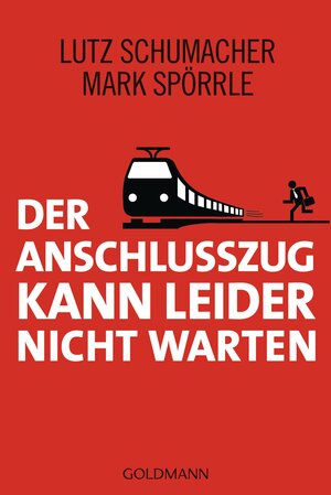 Buchcover Der Anschlusszug kann leider nicht warten | Lutz Schumacher | EAN 9783641071301 | ISBN 3-641-07130-5 | ISBN 978-3-641-07130-1