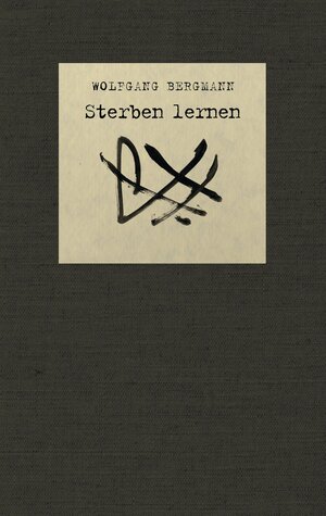 Buchcover Sterben lernen | Wolfgang Bergmann | EAN 9783641072506 | ISBN 3-641-07250-6 | ISBN 978-3-641-07250-6