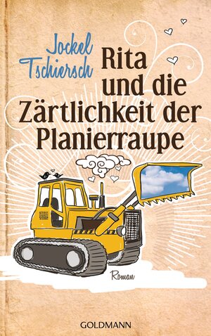 Buchcover Rita und die Zärtlichkeit der Planierraupe | Jockel Tschiersch | EAN 9783641072575 | ISBN 3-641-07257-3 | ISBN 978-3-641-07257-5