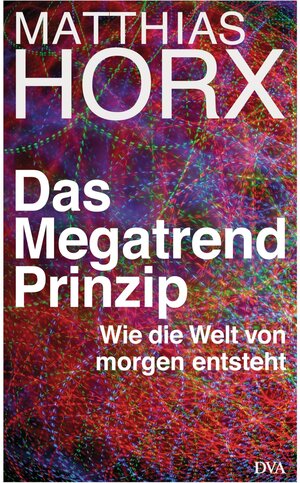 Buchcover Das Megatrend-Prinzip | Matthias Horx | EAN 9783641072636 | ISBN 3-641-07263-8 | ISBN 978-3-641-07263-6