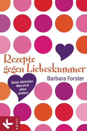 Buchcover Rezepte gegen Liebeskummer | Barbara Forster | EAN 9783641073237 | ISBN 3-641-07323-5 | ISBN 978-3-641-07323-7