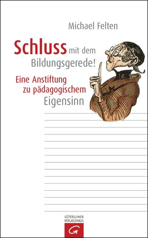 Buchcover Schluss mit dem Bildungsgerede! | Michael Felten | EAN 9783641077037 | ISBN 3-641-07703-6 | ISBN 978-3-641-07703-7