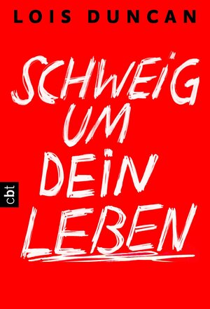 Buchcover Schweig um dein Leben | Lois Duncan | EAN 9783641081621 | ISBN 3-641-08162-9 | ISBN 978-3-641-08162-1