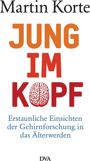 Buchcover Jung im Kopf | Martin Korte | EAN 9783641082277 | ISBN 3-641-08227-7 | ISBN 978-3-641-08227-7