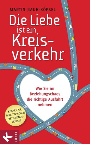 Buchcover Die Liebe ist ein Kreisverkehr | Martin Rauh-Köpsel | EAN 9783641083168 | ISBN 3-641-08316-8 | ISBN 978-3-641-08316-8