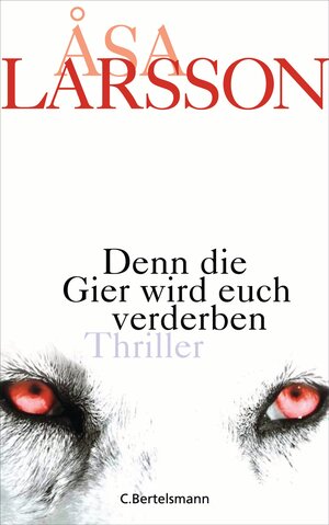Buchcover Denn die Gier wird euch verderben | Åsa Larsson | EAN 9783641083700 | ISBN 3-641-08370-2 | ISBN 978-3-641-08370-0