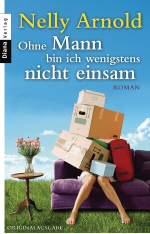 Buchcover Ohne Mann bin ich wenigstens nicht einsam | Nelly Arnold | EAN 9783641087210 | ISBN 3-641-08721-X | ISBN 978-3-641-08721-0