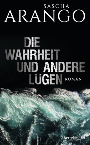 Buchcover Die Wahrheit und andere Lügen | Sascha Arango | EAN 9783641090319 | ISBN 3-641-09031-8 | ISBN 978-3-641-09031-9
