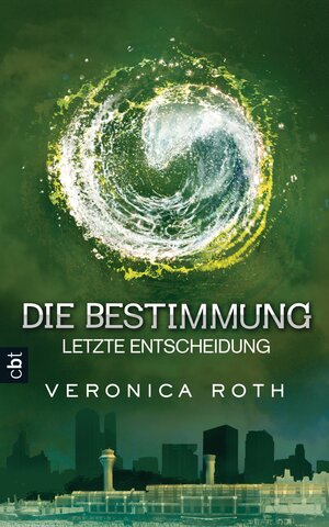Buchcover Die Bestimmung - Letzte Entscheidung | Veronica Roth | EAN 9783641091378 | ISBN 3-641-09137-3 | ISBN 978-3-641-09137-8