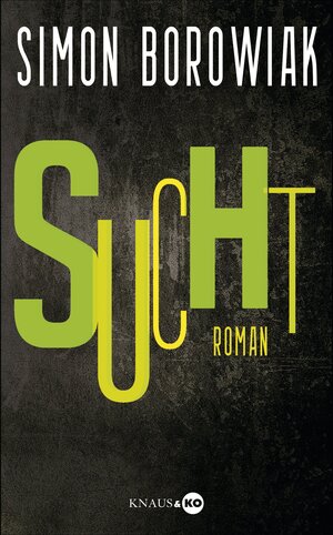 Buchcover Sucht | Simon Borowiak | EAN 9783641091545 | ISBN 3-641-09154-3 | ISBN 978-3-641-09154-5