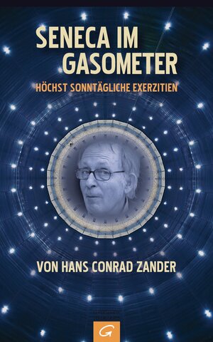 Buchcover Seneca im Gasometer | Hans Conrad Zander | EAN 9783641092047 | ISBN 3-641-09204-3 | ISBN 978-3-641-09204-7