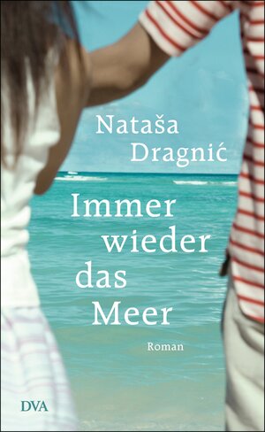 Buchcover Immer wieder das Meer | Nataša Dragnić | EAN 9783641094270 | ISBN 3-641-09427-5 | ISBN 978-3-641-09427-0