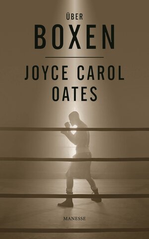 Buchcover Über Boxen | Joyce Carol Oates | EAN 9783641100087 | ISBN 3-641-10008-9 | ISBN 978-3-641-10008-7