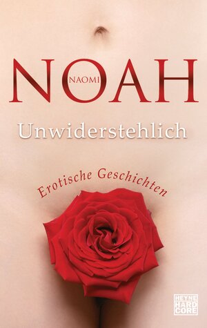 Buchcover Unwiderstehlich | Naomi Noah | EAN 9783641100858 | ISBN 3-641-10085-2 | ISBN 978-3-641-10085-8