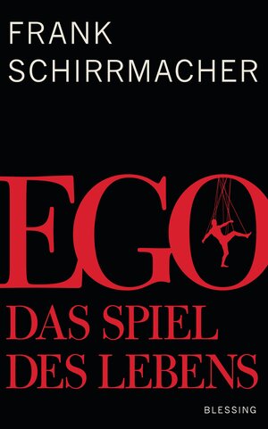 Buchcover Ego | Frank Schirrmacher | EAN 9783641105846 | ISBN 3-641-10584-6 | ISBN 978-3-641-10584-6