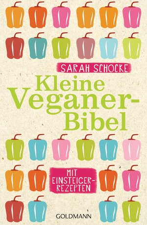 Buchcover Kleine Veganer-Bibel | Sarah Schocke | EAN 9783641107222 | ISBN 3-641-10722-9 | ISBN 978-3-641-10722-2