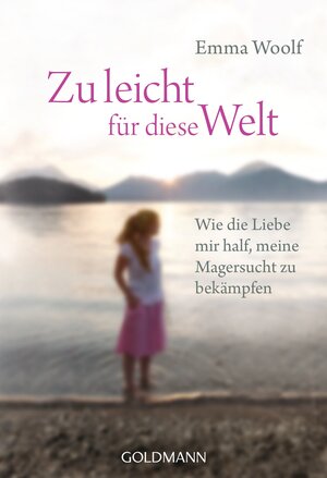 Buchcover Zu leicht für diese Welt | Emma Woolf | EAN 9783641107314 | ISBN 3-641-10731-8 | ISBN 978-3-641-10731-4