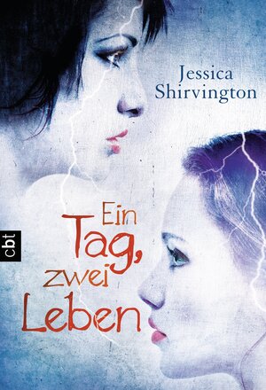 Buchcover Ein Tag, zwei Leben | Jessica Shirvington | EAN 9783641107321 | ISBN 3-641-10732-6 | ISBN 978-3-641-10732-1