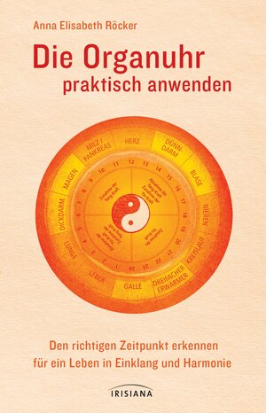 Buchcover Die Organuhr praktisch anwenden | Anna Elisabeth Röcker | EAN 9783641109127 | ISBN 3-641-10912-4 | ISBN 978-3-641-10912-7
