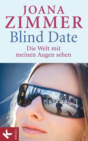 Buchcover Blind Date - Die Welt mit meinen Augen sehen | Joana Zimmer | EAN 9783641109349 | ISBN 3-641-10934-5 | ISBN 978-3-641-10934-9