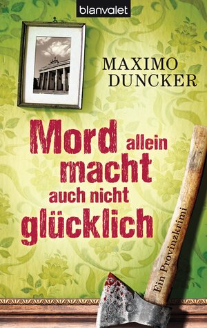 Buchcover Mord allein macht auch nicht glücklich | Maximo Duncker | EAN 9783641109745 | ISBN 3-641-10974-4 | ISBN 978-3-641-10974-5