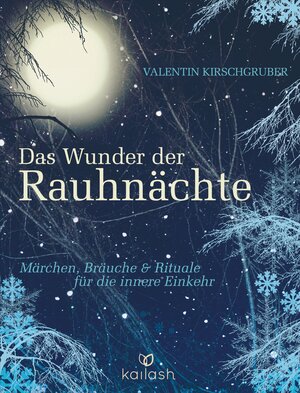 Buchcover Das Wunder der Rauhnächte | Valentin Kirschgruber | EAN 9783641110666 | ISBN 3-641-11066-1 | ISBN 978-3-641-11066-6