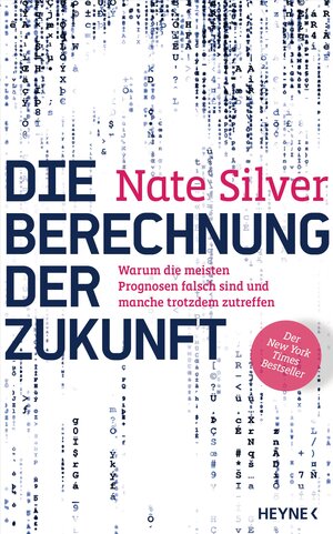 Buchcover Die Berechnung der Zukunft | Nate Silver | EAN 9783641112707 | ISBN 3-641-11270-2 | ISBN 978-3-641-11270-7