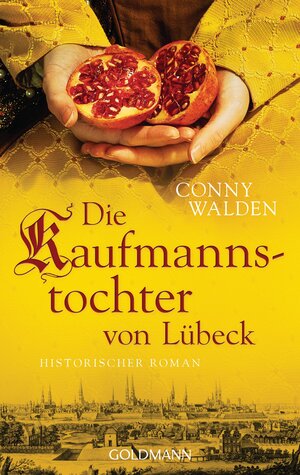 Buchcover Die Kaufmannstochter von Lübeck | Conny Walden | EAN 9783641118723 | ISBN 3-641-11872-7 | ISBN 978-3-641-11872-3