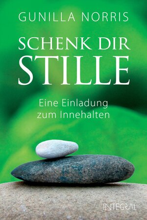 Buchcover Schenk dir Stille | Gunilla Norris | EAN 9783641118914 | ISBN 3-641-11891-3 | ISBN 978-3-641-11891-4