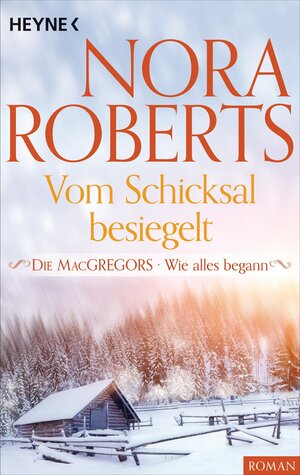 Buchcover Die MacGregors - Wie alles begann. Vom Schicksal besiegelt | Nora Roberts | EAN 9783641120696 | ISBN 3-641-12069-1 | ISBN 978-3-641-12069-6
