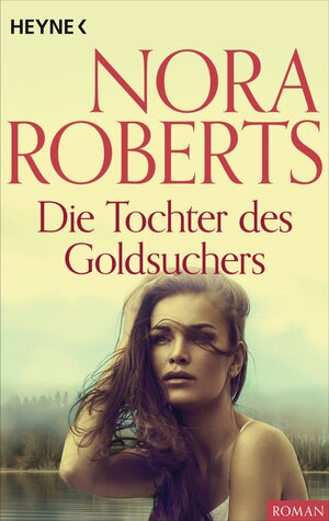 Buchcover Die Tochter des Goldsuchers | Nora Roberts | EAN 9783641120894 | ISBN 3-641-12089-6 | ISBN 978-3-641-12089-4