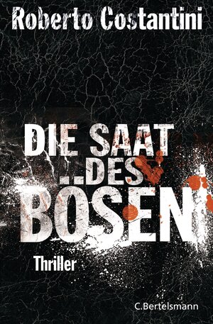 Buchcover Die Saat des Bösen | Roberto Costantini | EAN 9783641121648 | ISBN 3-641-12164-7 | ISBN 978-3-641-12164-8